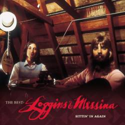 Loggins And Messina : The Best : Sittin' in Again